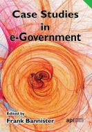 Case Studies in E-Government di Frank Bannister edito da ACPIL