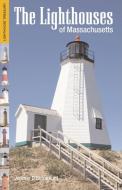 The Lighthouses of Massachusetts di Jeremy D'Entremont edito da COMMONWEALTH ED (MA)