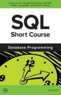 SQL Short Course (Database Programming) di Chris Fehily edito da Questing Vole Press