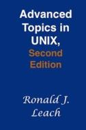 Advanced Topics in Unix, Second Edition di Ronald J. Leach edito da Ronald J Leach