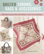 Quilted Throws, Bags and Accessories: 28 Inspired Projects Made with Patchwork, Paper Piecing & Appliqua] di Sanae Kono edito da ZAKKA WORKSHOP