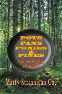 Pots, Pans, Ponies & Pines di Marty Strannigan Coe edito da Pronghorn Press