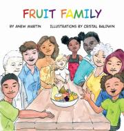 Fruit Family di Anew Martin edito da Freeze Time Media