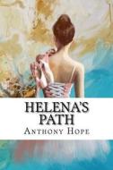 Helena's Path di Anthony Hope edito da Createspace Independent Publishing Platform