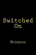 Switched on: Notebook di Wild Pages Press edito da Createspace Independent Publishing Platform
