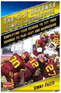 The 3-5 Defense: Simply Aggressive: Simplifying Your Scheme to Get Your Defense to Play Fast and Aggressive di Vinny Fazio edito da Createspace Independent Publishing Platform