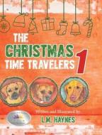 The Christmas Time Travelers 1 di Laurence Haynes edito da Clever Publication