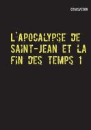 L'Apocalypse de Saint-Jean et la fin des temps 1 di Chaulveron edito da Books on Demand
