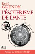 L'ésotérisme de Dante - nouvelle édition di Pénélope Morin, René Guénon edito da JDH Éditions