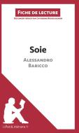 Ebook Soie d'Alessandro Baricco (Fiche de lecture) di lePetitLitteraire, Catherine Bourguignon edito da lePetitLitteraire.fr