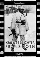 Kriegsberichter Franz Roth di Charles Trang edito da Editions Heimdal