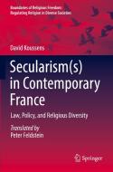 Secularism(s) in Contemporary France di David Koussens edito da Springer International Publishing