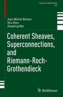 Coherent Sheaves, Superconnections, and Riemann-Roch-Grothendieck di Jean-Michel Bismut, Zhaoting Wei, Shu Shen edito da Springer International Publishing