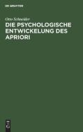 Die psychologische Entwickelung des Apriori di Otto Schneider edito da De Gruyter
