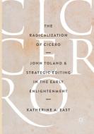The Radicalization of Cicero di Katherine A. East edito da Springer International Publishing