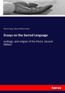 Essays on the Sacred Language di Martin Haug, Edward William West edito da hansebooks