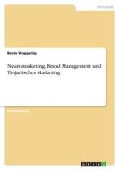 Neuromarketing, Brand Management und Trojanisches Marketing di Beate Wuggenig edito da GRIN Verlag