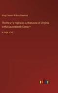 The Heart's Highway; A Romance of Virginia in the Seventeenth Century di Mary Eleanor Wilkins Freeman edito da Outlook Verlag