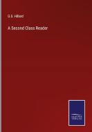 A Second Class Reader di G. S. Hillard edito da Salzwasser-Verlag