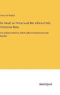 Der Hausl' vo' Finsterwald. Der schwarzi Veitl. 'S Kranzner-Resei. di Franz Von Kobell edito da Anatiposi Verlag