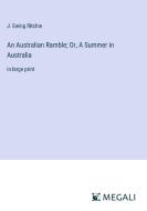 An Australian Ramble; Or, A Summer in Australia di J. Ewing Ritchie edito da Megali Verlag