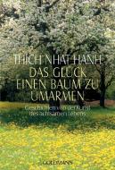 Das Glück, einen Baum zu umarmen di Thich Nhat Hanh edito da Goldmann TB