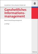 Ganzheitliches Informationsmanagement di Jörg Biethahn, Harry Mucksch, Walter Ruf edito da De Gruyter Oldenbourg