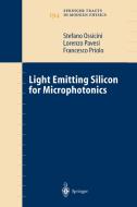 Light Emitting Silicon for Microphotonics di Stefano Ossicini, Lorenzo Pavesi, Francesco Priolo edito da Springer Berlin Heidelberg