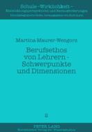 Berufsethos von Lehrern - Schwerpunkte und Dimensionen di Martina Maurer-Wengorz edito da Lang, Peter GmbH