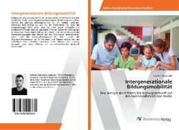 Intergenerationale Bildungsmobilität di Carsten Gramatzki edito da AV Akademikerverlag