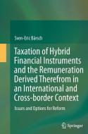 Taxation of Hybrid Financial Instruments and the Remuneration Derived Therefrom in an International and Cross-border Con di Sven-Eric Bärsch edito da Springer Berlin Heidelberg