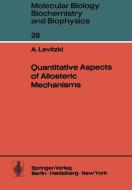 Quantitative Aspects of Allosteric Mechanisms di A. Levitzki edito da Springer Berlin Heidelberg