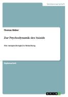 Zur Psychodynamik des Suizids di Thomas Weber edito da GRIN Publishing