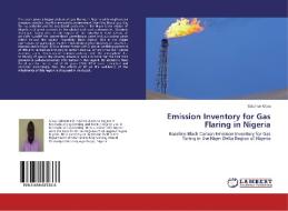 Emission Inventory for Gas Flaring in Nigeria di Solomon Giwa edito da LAP Lambert Academic Publishing