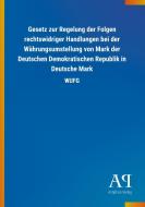 Gesetz zur Regelung der Folgen rechtswidriger Handlungen bei der Währungsumstellung von Mark der Deutschen Demokratische edito da Outlook Verlag