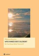 Who Changed God's Calendar? di Milyanna Amorina edito da Tredition Gmbh