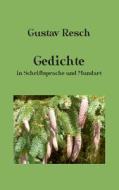 Gedichte In Schriftsprache Und Mundart di Gustav Resch edito da Books On Demand