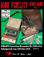High Fidelity Vintage Teil 1: PHILIPS Cassetten Recorder EL 3300 & Co. - Erfolgreich von 1963 bis 1976 di Uwe H. Sültz edito da Books on Demand