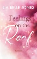 Feelings on the Roof di Lia Belle Jones edito da Books on Demand