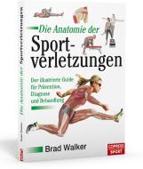 Die Anatomie der Sportverletzungen di Brad Walker edito da Copress Sport