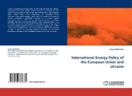 International Energy Policy of the European Union and Ukraine di Lesya Radkovska edito da LAP Lambert Acad. Publ.