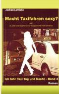 Macht Taxifahren sexy? di Jochen Lembke edito da Books on Demand