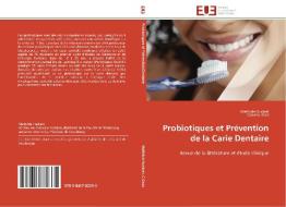 Probiotiques et Prévention de la Carie Dentaire di Mathilde Huckert, Caroline Grad edito da Editions universitaires europeennes EUE
