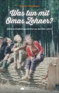 Was tun mit Omas Zehner? di Günter Neidinger edito da Silberburg Verlag