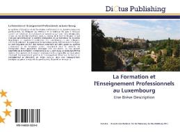La Formation et l'Enseignement Professionnels au Luxembourg edito da Dictus Publishing