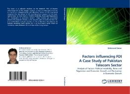 Factors influencing FDI A Case Study of Pakistan Telecom Sector di Mahmood Qaiser edito da LAP Lambert Acad. Publ.