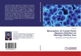 Biosorption of Crystal Violet Aqueous Solution on Moringa Oleifera Saw di Tariq Javed edito da LAP Lambert Academic Publishing