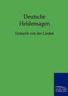 Deutsche Heldensagen di Heinrich von der Linden edito da TP Verone Publishing