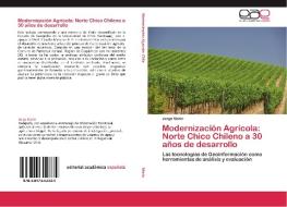 Modernización Agrícola: Norte Chico Chileno a 30 años de desarrollo di Jorge Marín edito da EAE