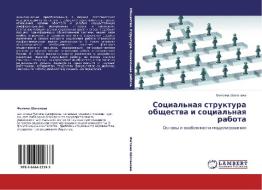 Sotsial'naya Struktura Obshchestva I Sotsial'naya Rabota di Shogenova Fatima edito da Lap Lambert Academic Publishing